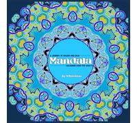 Mandala Coloring Book for Adults: A Journey of Colour, Calm, and Mindful Relaxation