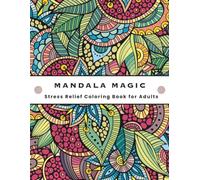 Mandala Coloring Book for Adults: A Stress Relief Coloring Book with Beautiful Mandala Designs for Relaxation and Mindfulness