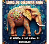Mándala Coloring Book for Adults: Amazing Animal Mandalas for people over 18 years old