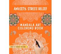 Mandala Coloring Book for Adults: Anxiety and Stress Relief Coloring Book with Beautiful Mandala Designs for Relaxation and Mindfulness