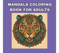 MANDALA COLORING BOOK FOR ADULTS: Beautiful Designs for Relaxation, Focus, and Joy