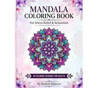 Mandala Coloring Book for Adults: Beautiful Mandala Designs for Relaxation and Stress Relief