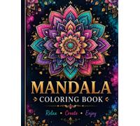 Mandala Coloring Book for Adults: Beautiful Stress Relief Designs for Relaxation, Mindfulness & Creativity: Bold & Easy Mandala Patterns to Relax, ... Focus and Enjoy Hours of Creative Coloring
