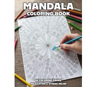 Mandala Coloring Book for Adults: Detailed Geometric Pages for Relaxation, Stress Relief & Mindfulness