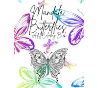 Mandala Coloring Book for Adults: Featuring Butterfly Design. Beautiful images from easy to complex for Stress and Anxiety Relief. 60 Images