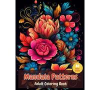 Mandala Coloring Book for Adults | Flower Patterns: Mindful Mandalas, Relaxing Coloring Book for Adults, Beautiful Designs and Patterns for Stress Relief and Mindfulness
