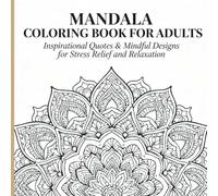 Mandala Coloring Book for Adults: Inspirational Quotes & Positive Affirmations