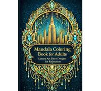 Mandala Coloring Book for Adults: Luxury Art Deco Designs for Relaxation