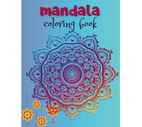 Mandala Coloring Book for Adults: Mindful Relaxation With Beautiful Artistic Patterns