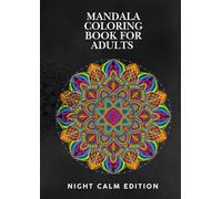 Mandala Coloring Book for Adults - Night Calm Edition: Relax Your Mind Before Sleep