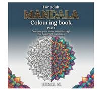 Mandala Coloring Book for Adults - Part 1: Beautiful Intricate Mandalas to Color, Relax, Unwind and Explore Your Creativity