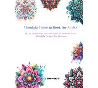 Mandala Coloring Book for Adults: Relaxation and Stress Relief with Beautiful Mandala Designs for Women
