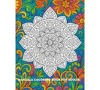 Mandala Coloring Book For Adults: Relaxing Patterns for Stress Relief and Mindfulness: Beautiful Mandalas to Color for Relaxation, Anxiety Relief, and Creativity Boost