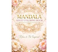 Mandala Coloring Book for Adults: Release Stress, Quiet Your Mind, and Reconnect with Your Inner Peace