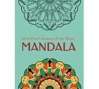 Mandala Coloring Book for Adults: Stress-Free Coloring in Every Shape