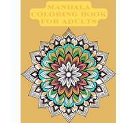 Mandala Coloring Book for Adults: Stress Relief and Relaxation with Beautiful Intricate Designs