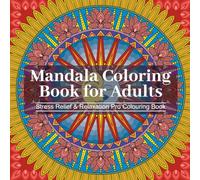 Mandala Coloring Book for Adults | Stress Relief & Relaxation Pro Colouring Book: Mandala Designs for Mindfulness, Relaxation & Creativity | High Quality Detailed Henna Rangoli Art