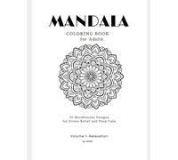 Mandala Coloring Book for Adults: Vol. 1 Relaxation: Mindfulness and Stress Relief Coloring Book with 50 Mandalas