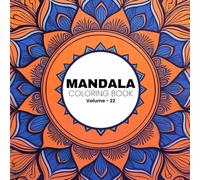 Mandala Coloring Book for Adults: Volume 22 - 30 Luminous Designs for Serenity and Inspiration: Discover Inner Calm and Spark Your Creativity with 30 ... for Relaxation and Artistic Expression