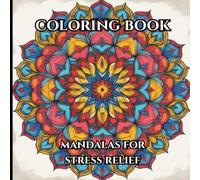 Mandala Coloring Book for Adults with mindfulness patterns for stress relief: Relax and unwind with mandala patterns