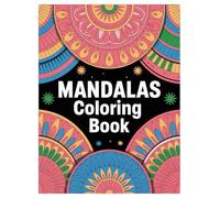 Mandala Coloring Book for All Ages: 100 Unique Stress Relief Designs: An Art Therapy Activity Book for Mindfulness, Meditation, and Creative Expression for All Skill Levels.