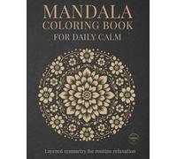Mandala Coloring Book for Daily Calm: Mindful Mandalas for Calm, Relaxation, and Balance
