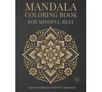 Mandala Coloring Book for Mindful Rest: Mindful Mandalas for Calm, Relaxation, and Balance