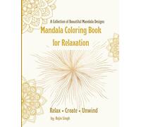 Mandala Coloring Book for Relaxation: 60 Relaxing and Stress-Relieving Mandala Designs for Mindfulness and Creativity
