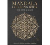 Mandala Coloring Book for Rest and Reset: Layered calm for mental restoration