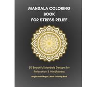 Mandala Coloring Book for Stress Relief: 50 Beautiful Mandala Designs for Relaxation, Mindfulness & Stress Relief