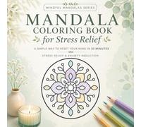 Mandala Coloring Book for Stress Relief: A Simple Way to Reset Your Mind in 30 Minutes
