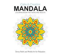 Mandala Coloring Book for Teens and Adults: 30 Relaxing Mandala Designs to Color for Mindfulness, Stress Relief, and Creative Fun