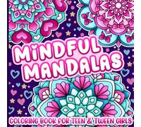 Mandala Coloring Book for Teens and Tween Girls: Mindfulness Patterns and Anxiety Relief for Teenagers Ages 12-16