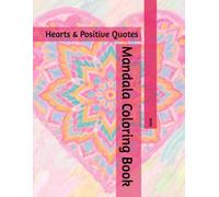 Mandala Coloring Book: Hearts & Positive Quotes