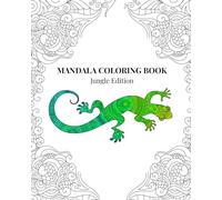 Mandala Coloring Book Jungle Edition: For adults, teens or anyone who needs a peaceful escape