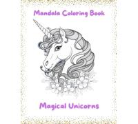 Mandala Coloring Book: Magical Unicorns