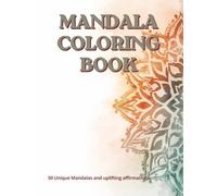 Mandala Coloring Book: Mandala Coloring Book for Adults with Positive Affirmations and Journaling Space for Stress Relief and Self-Discovery