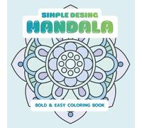 Mandala Coloring Book of Bold and Easy Designs: Simple Mandalas for Adults and Teens