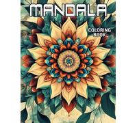 Mandala Coloring Book: Ornate and Mesmerizing Circular Patterns Featuring Sacred Symbols and Nature-Inspired Art For Women Girls