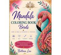 Mandala Coloring Book: Over 30 beautiful Mandala Birds designs to color and featuring full-color inspiration pages for mindfulness