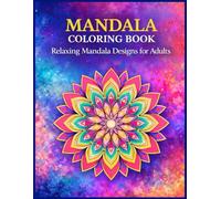 MANDALA COLORING BOOK: Relaxing Mandala Designs for Adults