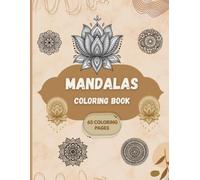 Mandala Coloring Book : Relaxing Mandala Designs for Stress Relief, Mindfulness, and Creative Relaxation: Beautiful Mandala Patterns to Color for Relaxation, Focus, Meditation, and Anxiety Relief