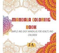 MANDALA COLORING BOOK: SIMPLE AND EASY MANDALAS FOR ADULTS AND CHILDREN