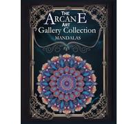 Mandala Coloring Book - The Arcane Art Gallery Collection | Mystical Fantasy for Relaxation | Adults - Teens