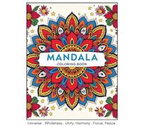 Mandala Coloring Book: Universe . Wholeness . Unity. Harmony . Focus. Peace