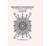 Mandala Coloring Book - Volume 10: Full-Page Mandalas - Edge-to-Edge Coloring Designs