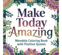 Mandala Coloring Book with Positive Quotes: A Collection of Relaxing Motivational Affirmations For Adults & Teens