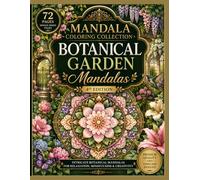 Mandala Coloring Collection: Botanical Garden Mandalas - 4th Edition: Premium Botanical Mandala Coloring Book for Adults Featuring Floral Gardens, ... Relaxing Designs, and Stress Relief Art