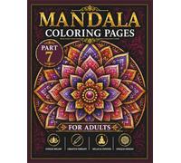 Mandala Coloring Pages for Adults Part 7: Creative designs for anxiety relief and fun
