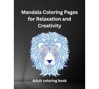 Mandala Coloring Pages for Relaxation and Creativity: Unwind, De-stress, and Unleash Your Inner Artist with Beautiful Mandalas
